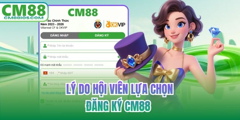 Lý do hội viên lựa chọn đăng ký CM88