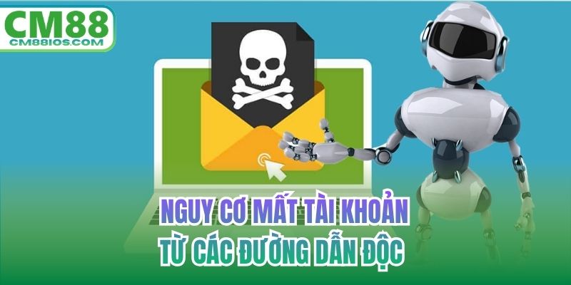 Nguy cơ mất tài khoản từ các đường dẫn độc 