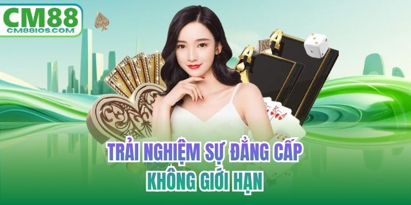 Trải nghiệm sự đẳng cấp không giới hạn